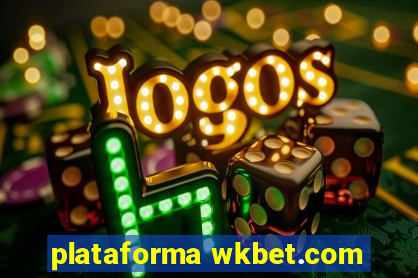 plataforma wkbet.com